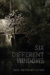 Six Different Windows by Paul Hetherington